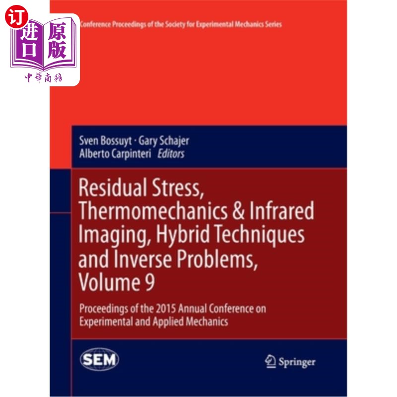 海外直订Residual Stress, Thermomechanics & Infrared Imaging, Hybrid Techniques and Inver 残余应力、热机和红外成像、