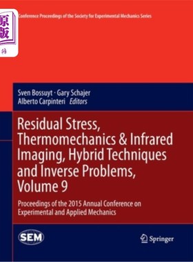 海外直订Residual Stress, Thermomechanics & Infrared Imaging, Hybrid Techniques and Inver 残余应力、热机和红外成像、
