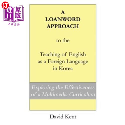 海外直订A Loanword Approach to the Teaching of English as a Foreign Language in Korea: E 韩国英语外文教学中的外来词