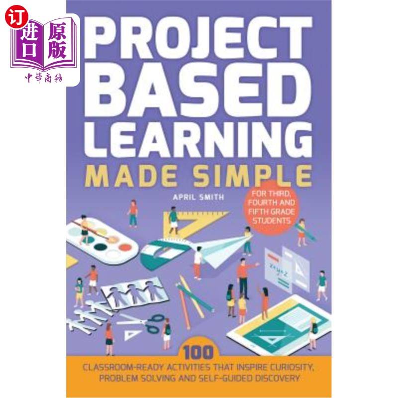 海外直订Project Based Learning Made Simple: 100 Classroom-Ready Activities That Inspire  以项目为基础的学习变得简单图片