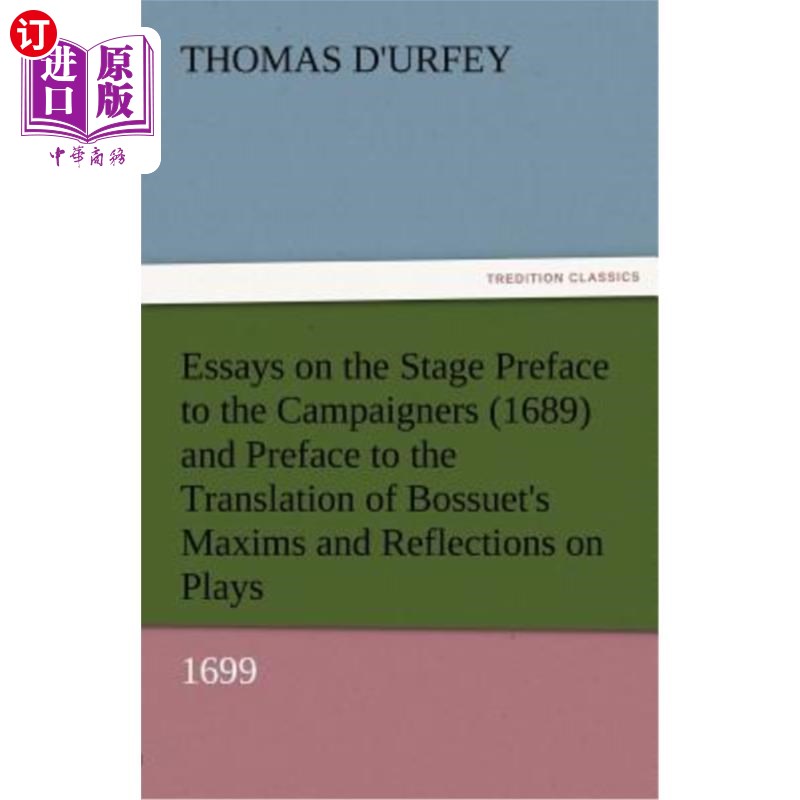 海外直订Essays on the Stage Preface to the Campaigners (1689) and Preface to the Transla 《舞台随笔》《活动家序言》