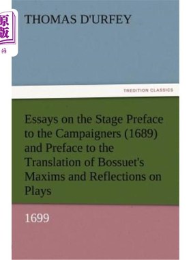 海外直订Essays on the Stage Preface to the Campaigners (1689) and Preface to the Transla 《舞台随笔》《活动家序言》