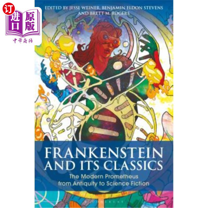 海外直订Frankenstein and Its Classics: The Modern Prometheus from Antiquity to Science F 弗兰肯斯坦及其经典:从古代