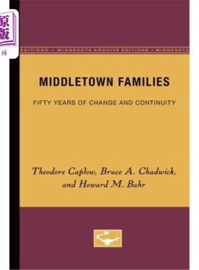 海外直订Middletown Families: Fifty Years of Change and Continuity 中城家庭：50年的变迁与延续