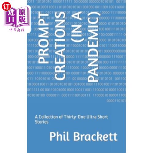 海外直订Prompt Creations (in a Pandemic): A Collection of Thirty-One Ultra Short Stories 快速创作(在流行病中):31个