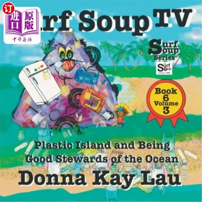 海外直订Surf Soup TV: Plastic Island and Being a Good Steward of the Ocean Book 6 Volume 冲浪汤电视:塑料岛和成为海