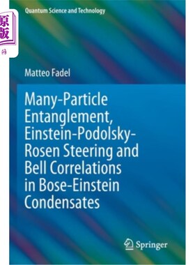 海外直订Many-Particle Entanglement, Einstein-Podolsky-Rosen Steering and Bell Correlatio 玻色-爱因斯坦凝聚体中的多