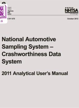 海外直订National Automotive Sampling System ? Crashworthiness Data System, 2011 Analytic 国家汽车抽样系统？耐撞性数