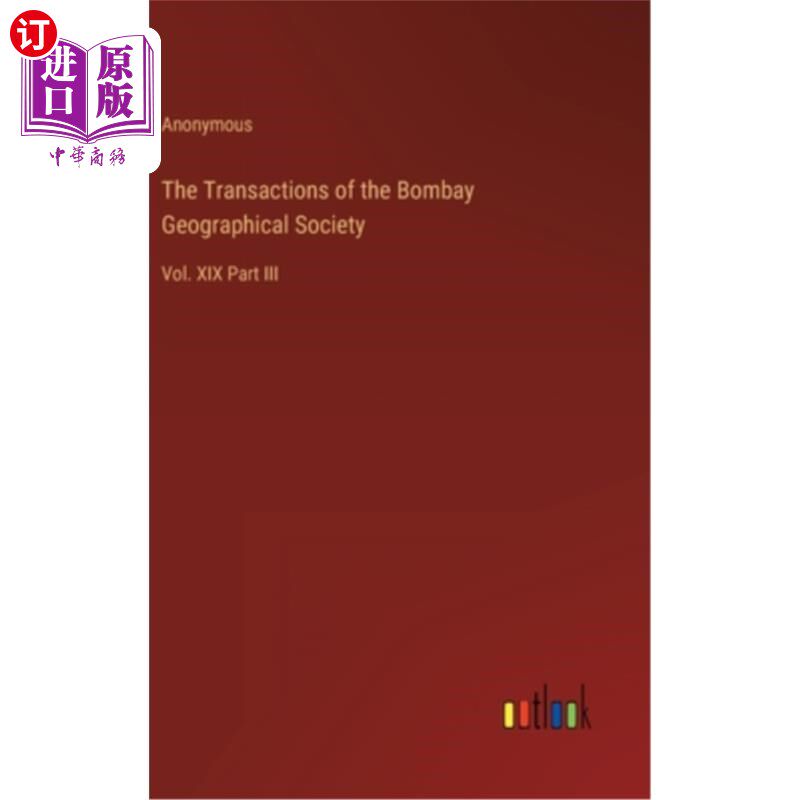 海外直订The Transactions of the Bombay Geographical Society: Vol. XIX Part III 孟买地理学会会刊:第十九卷第三部分