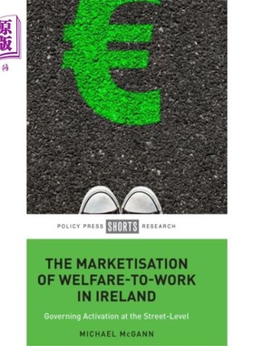 海外直订Marketisation of Welfare-To-Work in Ireland 爱尔兰从福利到工作的市场化