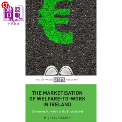 海外直订Marketisation of Welfare-To-Work in Ireland 爱尔兰从福利到工作的市场化