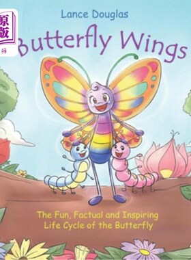 海外直订Butterfly Wings - The Fun, Factual and Inspiring Life Cycle of the Butterfly 蝴蝶的翅膀-乐趣，事实和鼓舞人