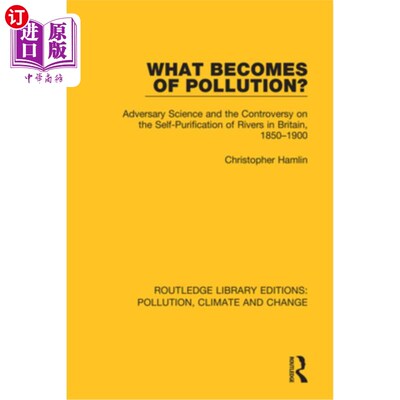海外直订What Becomes of Pollution?: Adversary Science and the Controversy on the Self-Pu 污染会变成什么?《对手科学