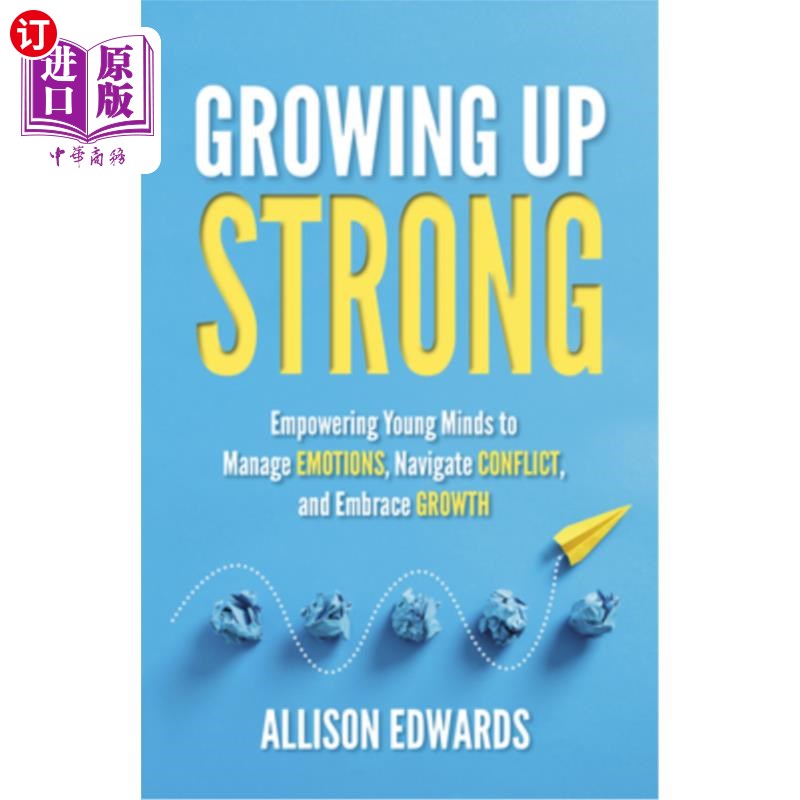 海外直订Growing Up Strong: Empowering Young Minds to Manage Emotions, Navigate Conflict, 茁壮成长：赋予年轻人管理情
