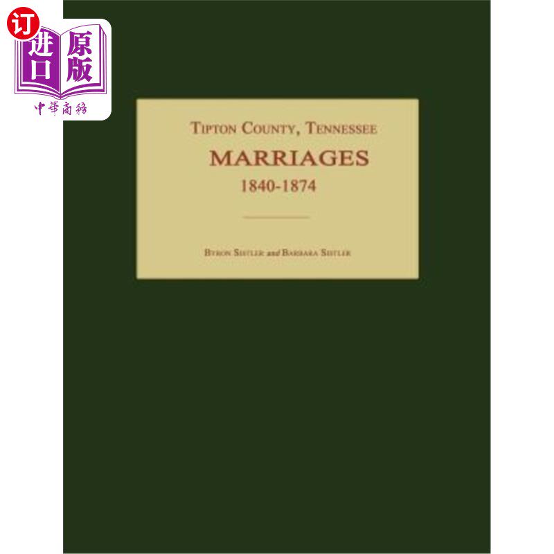 海外直订Tipton County, Tennessee, Marriages 1840-1874 田纳西州蒂普顿县，1840-1874年婚姻