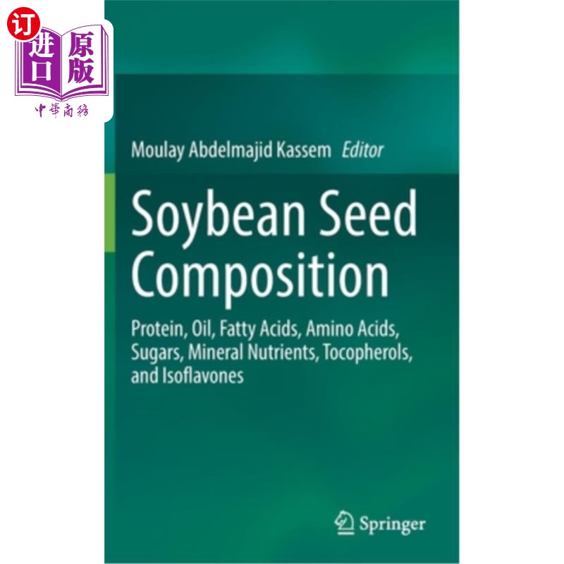 海外直订Soybean Seed Composition: Protein, Oil, Fatty Acids, Amino Acids, Sugars, Minera 大豆种子成分:蛋白质、油、