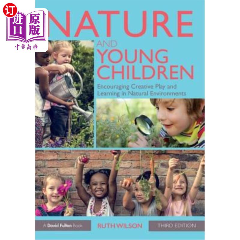 海外直订Nature and Young Children: Encouraging Creative Play and Learning in Natural Env 自然与幼儿：在自然环境中鼓