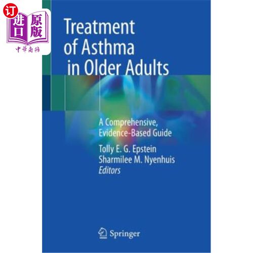 海外直订医药图书Treatment of Asthma in Older Adults: A Comprehensive, Evidence-Based Guide 老年人哮喘的治疗：一个全