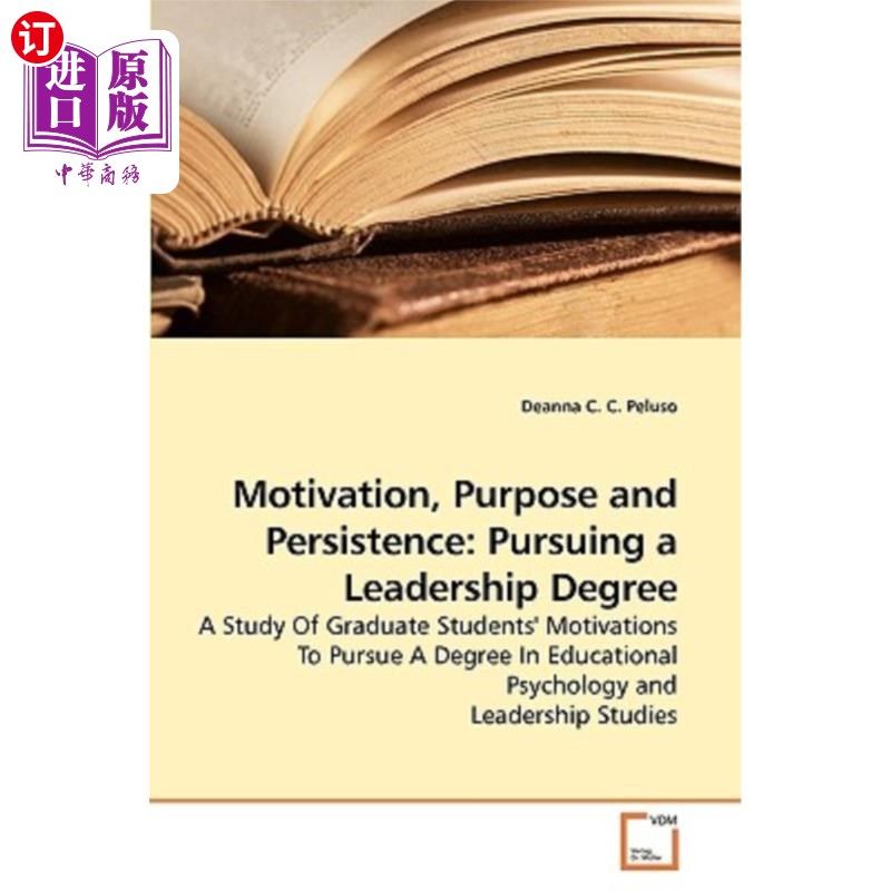 海外直订Motivation, Purpose and Persistence: Pursuing a Leadership Degree 动机、目标和坚持：追求领导学位