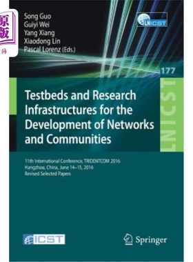 海外直订Testbeds and Research Infrastructures for the Development of Networks and Commun 和社区发展的试验台和研
