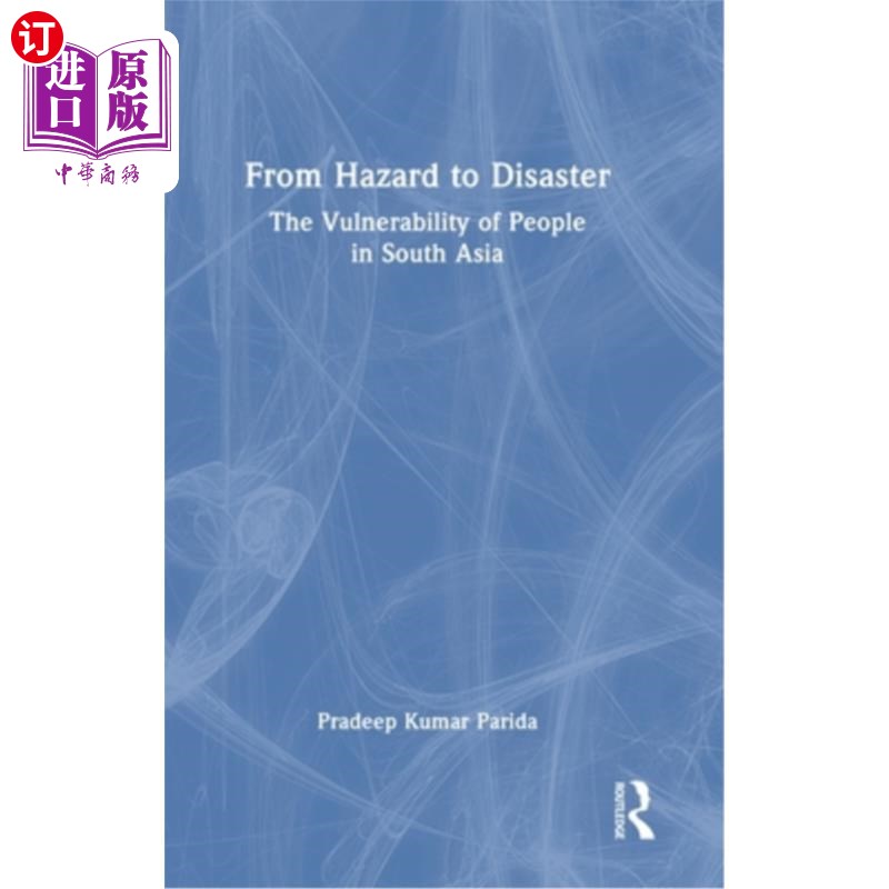 海外直订From Hazard to Disaster: The Vulnerability of People in South Asia 从危险到灾难:南亚人民的脆弱性