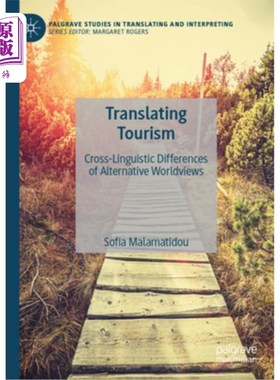 海外直订Translating Tourism: Cross-Linguistic Differences of Alternative Worldviews 旅游翻译：不同世界观的跨语言差