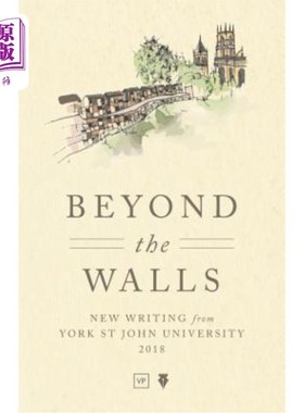 海外直订Beyond the Walls: New Writing from York St John University 2018 墙外:约克圣约翰大学2018年的新作品