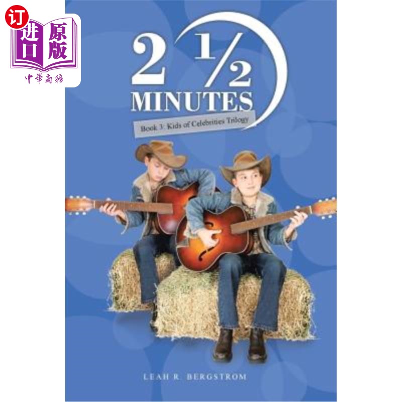 海外直订2 1/2 Minutes: Book 3: Kids of Celebrities Trilogy 2分半钟:第三本书:名人的孩子三部曲