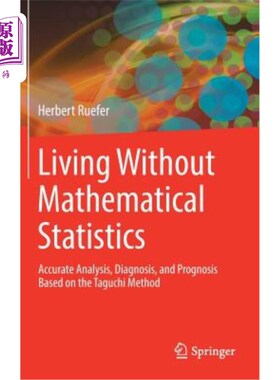 海外直订Living Without Mathematical Statistics: Accurate Analysis, Diagnosis, and Progno 无数学统计的生活：基于田口