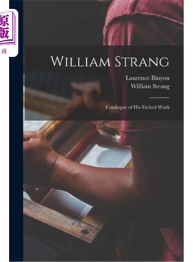 海外直订William Strang: Catalogue of His Etched Work 威廉·斯特朗:他的蚀刻作品目录