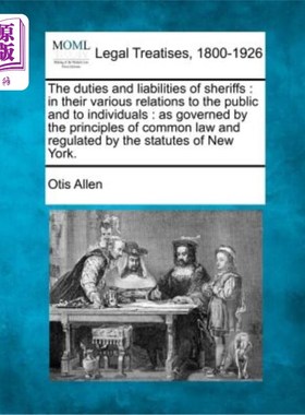 海外直订The duties and liabilities of sheriffs: in their various relations to the public 治安官的职责和责任：在他们