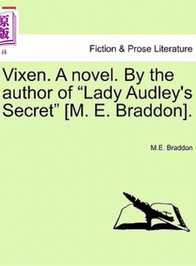 海外直订Vixen. a Novel. by the Author of Lady Audley's Secret [m. E. Braddon]. Vol. I 毒蛇。一本小说。作者是《奥德