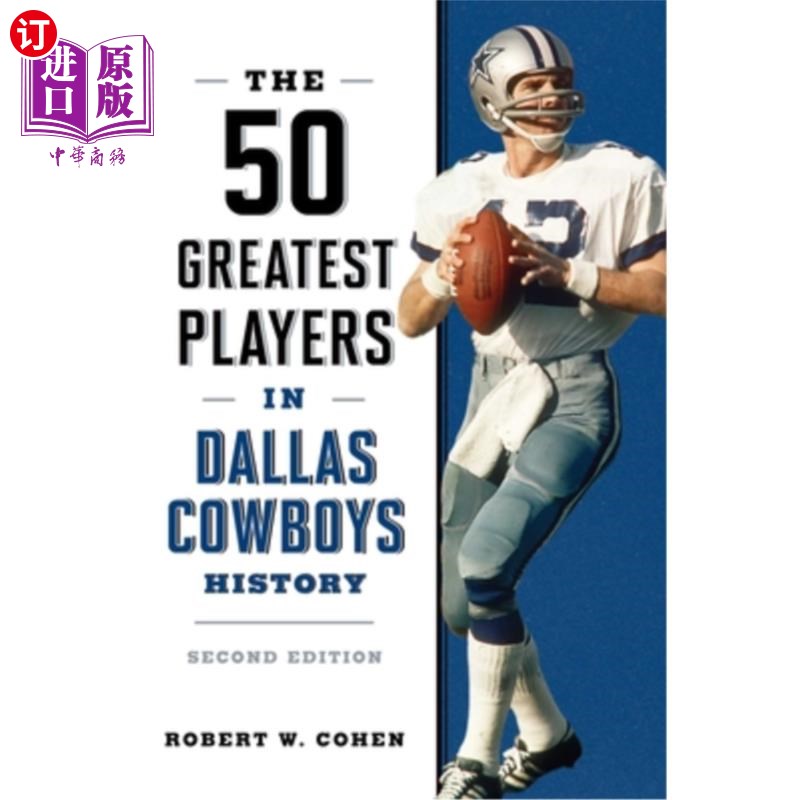 海外直订The 50 Greatest Players in Dallas Cowboys History 达拉斯牛仔队历史上最伟大的50名球员