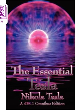 海外直订The Essential Tesla: A New System of Alternating Current Motors and Transformers 基本的特斯拉:交流电机和变