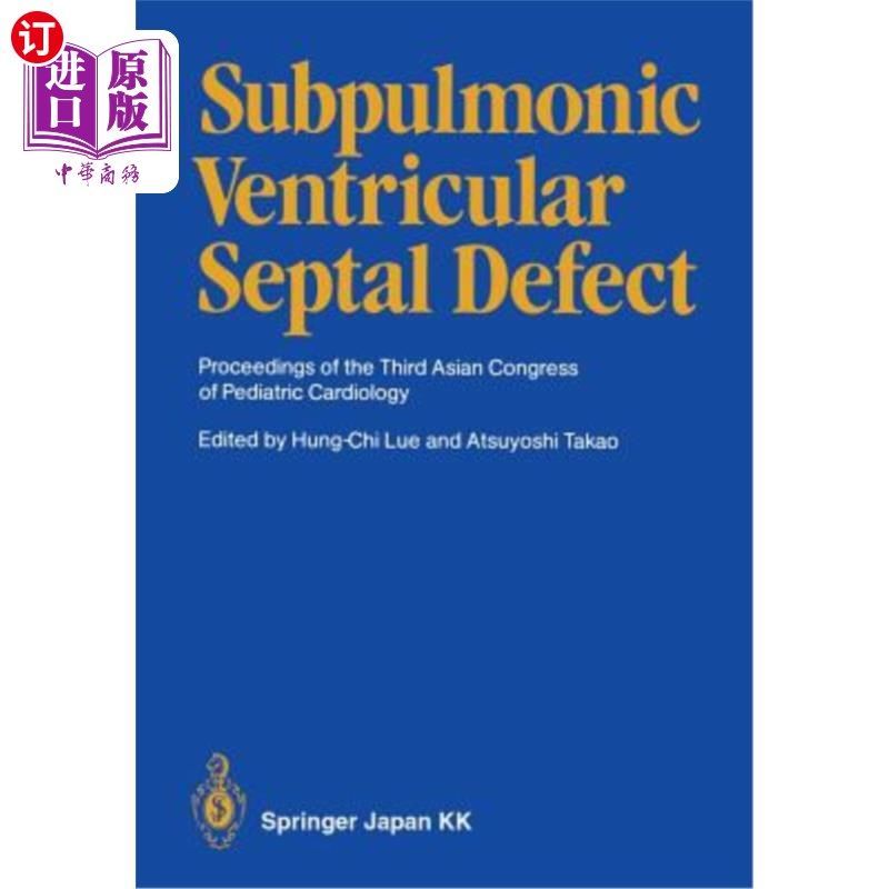 海外直订医药图书Subpulmonic Ventricular Septal Defect: Proceedings of the Third Asian Congress o 肺下室间隔缺损：第