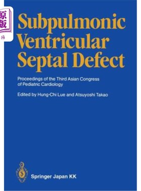 海外直订医药图书Subpulmonic Ventricular Septal Defect: Proceedings of the Third Asian Congress o 肺下室间隔缺损：第