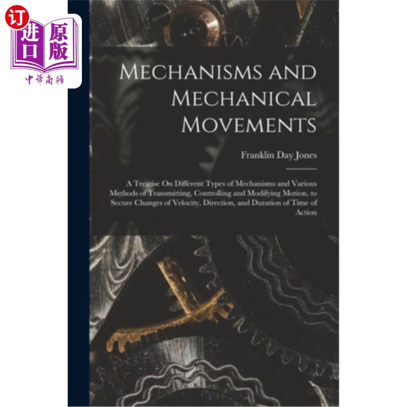 海外直订Mechanisms and Mechanical Movements: A Treatise On Different Types of Mechanisms 机构和机械运动:论不同类型