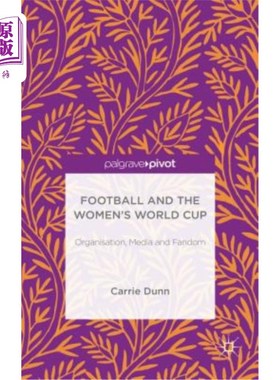 海外直订Football and the Women's World Cup: Organisation, Media and Fandom 足球和女子世界杯：组织、媒体和球迷
