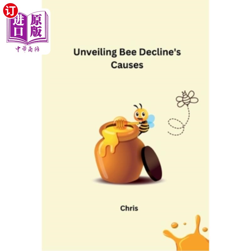 海外直订Unveiling Bee Decline's Causes 揭示蜜蜂衰退的原因