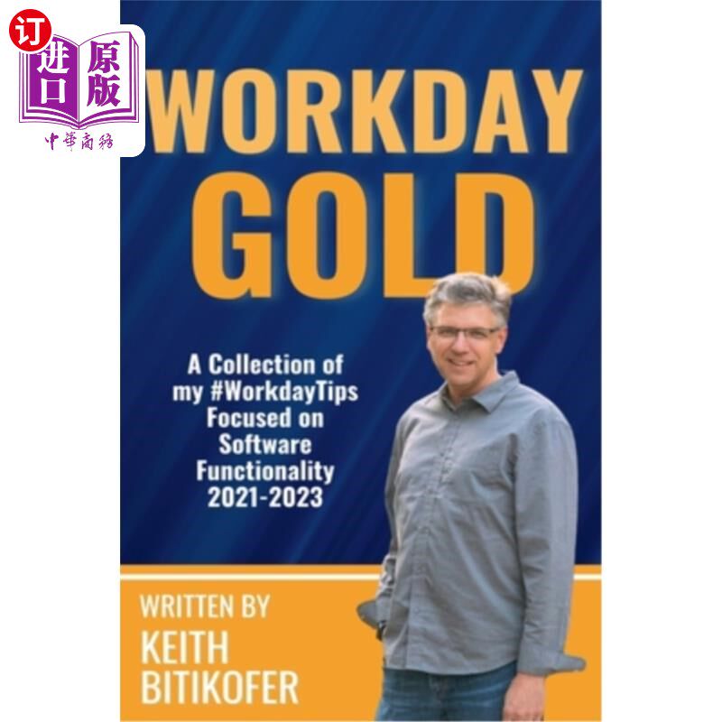 海外直订Workday Gold: A Collection of Keith Bitikofer's #WorkdayTips Focused on Software 工作日黄金：Keit