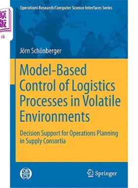 海外直订Model-Based Control of Logistics Processes in Volatile Environments: Decision Su 波动环境中基于模型的物流过