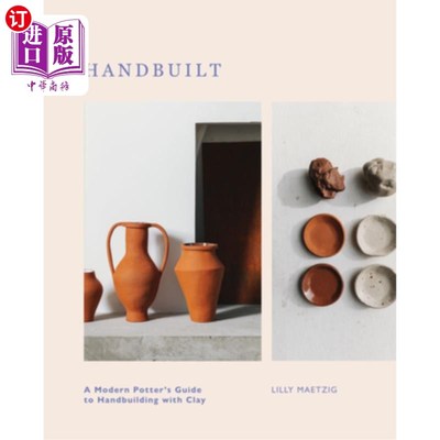 海外直订Handbuilt: A Modern Potter's Guide to Handbuilding with Clay 手工制作:现代陶工用粘土手工制作指南
