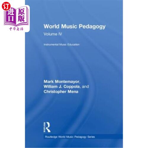 海外直订World Music Pedagogy, Volume IV: Instrumental Music Education: Instrumental Musi 世界音乐教育学，第四卷:器