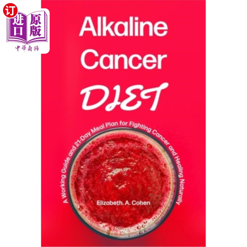 海外直订医药图书Alkaline Cancer Diet: A Working Guide and 21-Day Meal Plan for Fighting Cancer a 碱性癌症饮食:工作