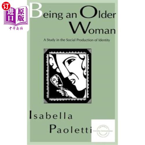 海外直订Being An Older Woman: A Study in the Social Production of Identity 做一个年长的女人