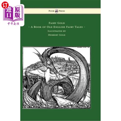 海外直订Fairy Gold - A Book of Old English Fairy Tales - Illustrated by Herbert Cole 童话金-一本古老的英国童话书-赫