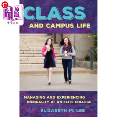 海外直订Class and Campus Life: Managing and Experiencing Inequality at an Elite College 班级和校园生活:在精英大学管