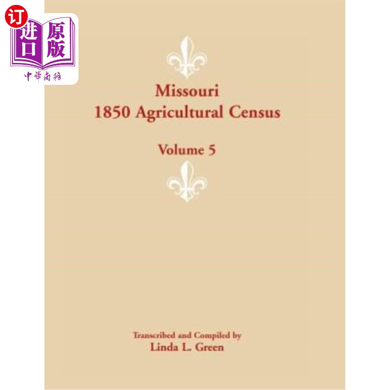 海外直订Missouri 1850 Agricultural Census: Volume 5 密苏里州1850年农业普查：第5卷