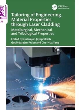 海外直订Tailoring of Engineering Material Properties Through Laser Cladding: Metallurgic 通过激光熔覆裁剪工程材料的