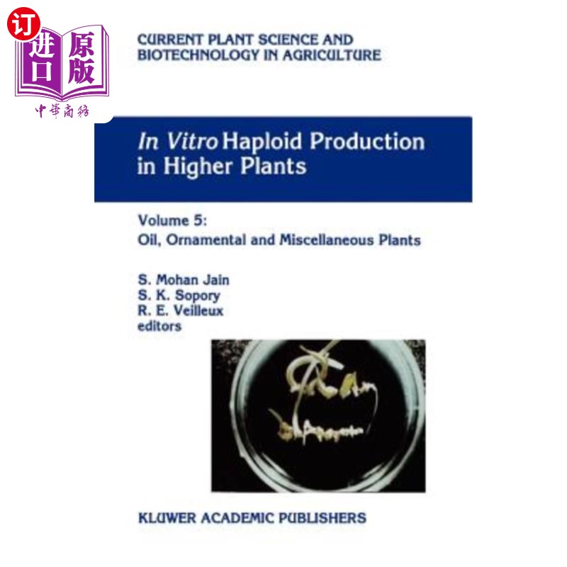 海外直订In Vitro Haploid Production in Higher Plants: Volume 5 -- Oil, Ornamental and Mi 高等植物离体单倍体生产：第